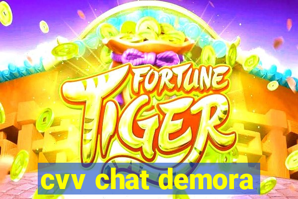 cvv chat demora